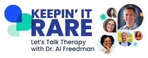 Keepin' It Rare logo with caption, "Let's talk therapy with Dr. Al Freedman," and photos of Dr. Al and patient speakers.